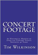 Concert Footage: An historical memoir of over 200 concert events spanning 40 Years
