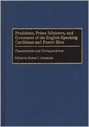 Presidents, Prime Ministers, And Governors Of The English-Speaking Caribbean And Puerto Rico
