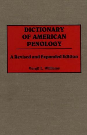 Dictionary of American Penology: A Revised and Expanded Edition
