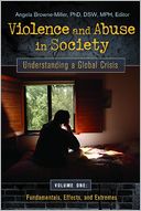 Violence and Abuse in Society [4 volumes]: Understanding a Global Crisis