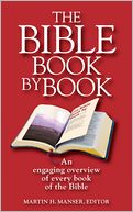 The Bible Book by Book: An Engaging Overview of Every Book of the Bible