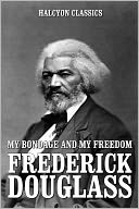 My Bondage and My Freedom by Frederick Douglass