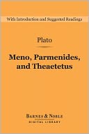 Meno, Parmenides, and Theaetetus (Barnes & Noble Digital Library)