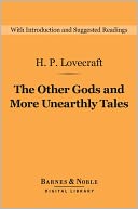 The Other Gods and More Unearthly Tales (Barnes & Noble Digital Library)