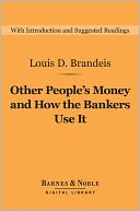 Other People's Money and How the Bankers Use It (Barnes & Noble Digital Library)