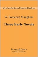 Three Early Novels (Barnes & Noble Digital Library): Liza of Lambeth, Mrs Craddock, The Magician
