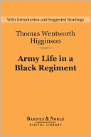 Army Life in a Black Regiment (Barnes & Noble Digital Library)
