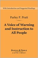 A Voice of Warning and Instruction to All People (Barnes & Noble Digital Library): Or, An Introduction to the Faith and Doctrine of the Church of Latter-