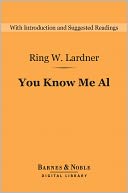 You Know Me Al: A Busher's Letters (Barnes & Noble Digital Library)