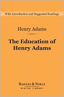 The Education of Henry Adams (Barnes & Noble Digital Library)