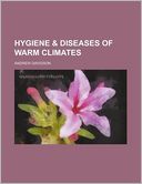 Hygiene & Diseases of Warm Climates