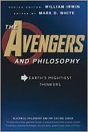 The Avengers and Philosophy: Earth's Mightiest Thinkers