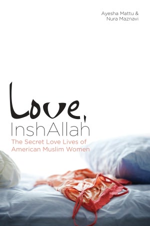 Love, InshAllah: The Secret Love Lives of American Muslim Women