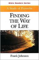 A Study of Proverbs Student: Finding the Way of Life