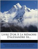 Livre D'or La M moire D'alexandre Iii...