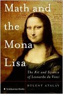 Math and the Mona Lisa: The Art and Science of Leonardo da Vinci