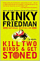 Kill Two Birds and Get Stoned (Kinky Friedman Series #16)