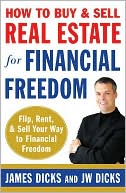 How to Buy and Sell Real Estate for Financial Freedom: Flip, Rent, and Sell Your Way to Real Estate Riches!