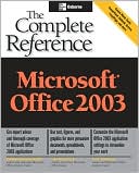 Microsoft Office 2003: The Complete Reference