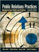 Public Relations Practices: Managerial Case Studies and Problems