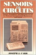 Sensors and Circuits: Sensors, Transducers, and Supporting Circuits for Electronic Instrumentation, Measurement and Control