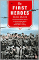 The First Heroes: The Extraordinary Story of the Doolittle Raid - America's First World War II Victory
