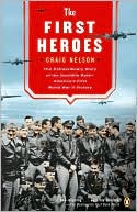 The First Heroes: The Extraordinary Story of the Doolittle Raid - America's First World War II Victory