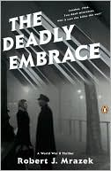 The Deadly Embrace: A World War II Thriller