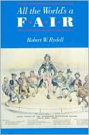 All the World's a Fair: Visions of Empire at American International Expositions, 1876-1916