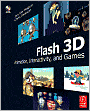 Flash 3D: Animation, Interactivity, and Games