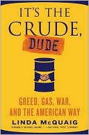 download It's the Crude, Dude : Greed, Gas, War, and the American Way book