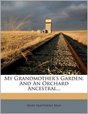 My Grandmother's Garden: And An Orchard Ancestral...