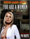 download You Are A Woman Horror Manor [Volume III] book