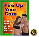 download Fire Up Your Core- 30 Ways Burn Fat & Tone Muscle ! AAA+++ book