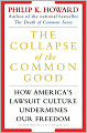 The Collapse of the Common Good: How America's Lawsuit Culture Undermines Our Freedom