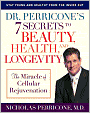 Dr. Perricone's 7 Secrets to Beauty, Health, and Longevity: The Miracle of Cellular Rejuvenation