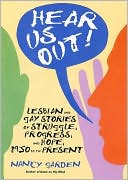 Hear Us Out!: Lesbian and Gay Stories of Struggle, Progress, and Hope, 1950 to the Present