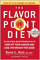 Flavor Point Diet: The Delicious, Breakthrough Plan to Turn off Your Hunger and Lose the Weight for Good