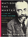Matisse the Master: A Life of Henri Matisse: the Conquest of Colour: 1909-1954