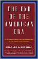 The End of the American Era: U. S. Foreign Policy and the Geopolitics of the Twenty-First Century