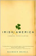 Irish America: Coming into Clover--the Evolution of a People and a Culture