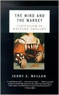 The Mind and the Market: Capitalism in Western Thought