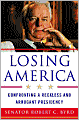 Losing America: Confronting a Reckless and Arrogant Presidency