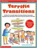 Terrific Transitions: 50 Easy and Irresistible Ideas That Keep Children Interested, Engaged, and Learning As They Move from One Activity to the Other