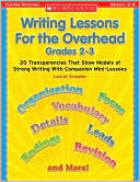 Writing Lessons for the Overhead: Grade 2-3: 20 Transparencies That Show Models of Strong Writing With Companion Mini-Lessons