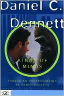 Kinds of Minds: Towards an Understanding of Consciousness