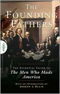 Founding Fathers: The Essential Guide to the Men Who Made America