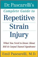 Dr. Pascarelli's Complete Guide to Repetitive Strain Injury: What You Need to Know About RSI and Carpal Tunnel Syndrome