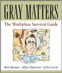 Gray Matters: The Workplace Survival Guide