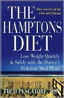 Hamptons Diet: Lose Weight Quickly and Safely with the Doctor's Delicious Meal Plans